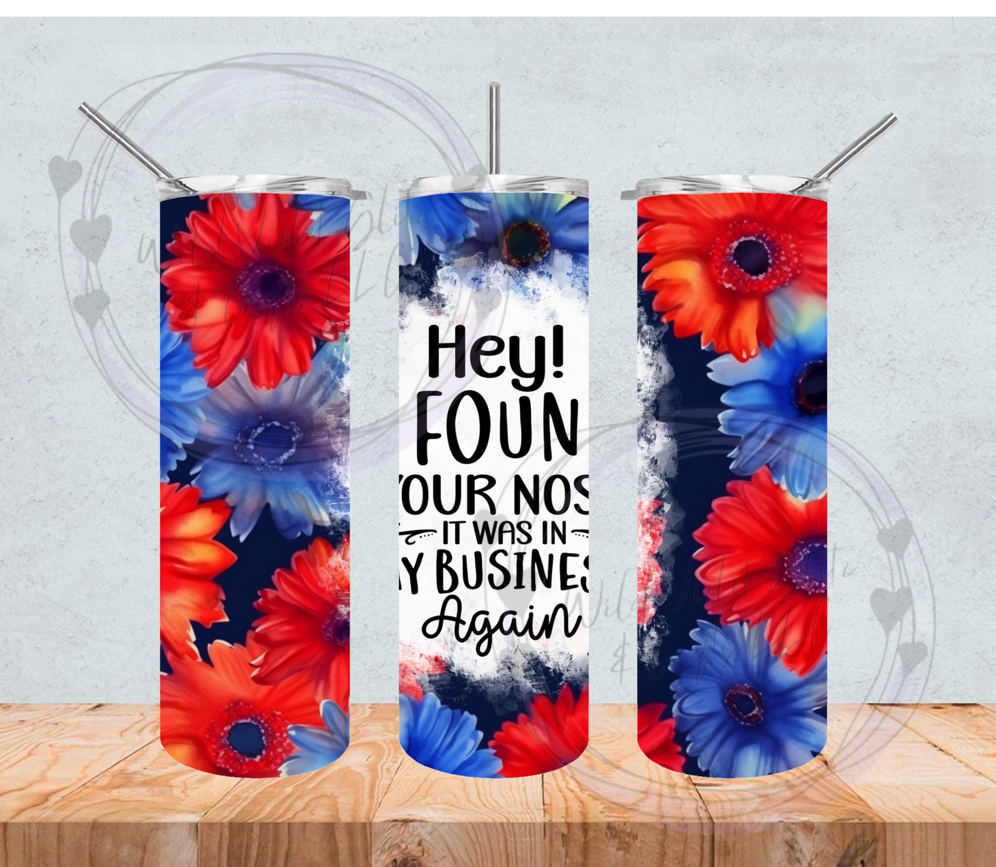 Hey! I found your nose it was in my business again Funny Tumbler